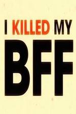 Watch I Killed My BFF Megashare8