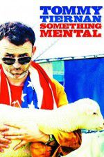 Watch Tommy Tiernan: Something Mental Megashare8