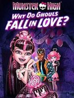 Watch Monster High: Why Do Ghouls Fall in Love? Megashare8