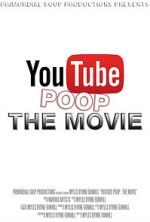 Watch YouTube Poop: The Movie Megashare8