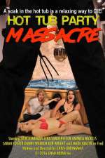 Watch Hot Tub Party Massacre Megashare8