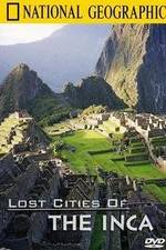Watch The Lost Cities of the Incas Megashare8