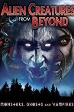 Watch Alien Creatures from Beyond: Monsters, Ghosts and Vampires Megashare8