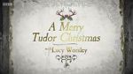 Watch A Merry Tudor Christmas with Lucy Worsley Megashare8