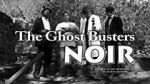 Watch The Ghost Busters: Noir Megashare8