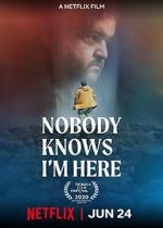 Watch Nobody Knows I\'m Here Megashare8