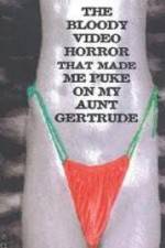 Watch The Bloody Video Horror That Made Me Puke On My Aunt Gertrude Megashare8