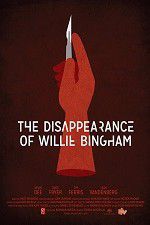 Watch The Disappearance of Willie Bingham Megashare8