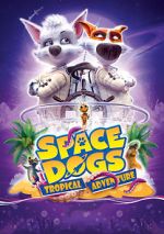 Watch Space Dogs: Tropical Adventure Megashare8