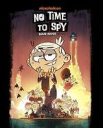 Watch No Time to Spy: A Loud House Movie Megashare8