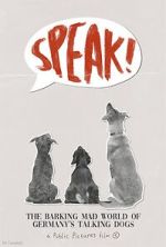 Watch Speak! The Barking Mad World of Germany's Talking Dogs (1910-1945) (Short 2023) Megashare8