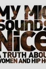 Watch My Mic Sounds Nice The Truth About Women in Hip Hop Megashare8