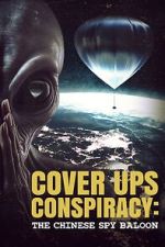 Watch Cover Ups Conspiracy: The Chinese Spy Balloon Megashare8
