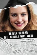 Watch Uneven Ground: The Melissa Witt Story Megashare8