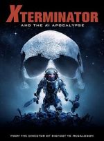 Watch Xterminator and the AI Apocalypse Megashare8