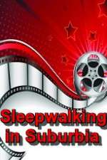 Watch Sleepwalking in Suburbia Megashare8