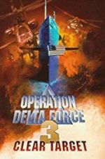 Watch Operation Delta Force 3: Clear Target Megashare8