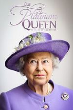 Watch Our Platinum Queen: 70 Years on the Throne Megashare8