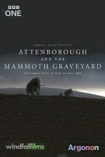 Watch Attenborough and the Mammoth Graveyard (TV Special 2021) Megashare8
