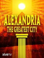 Watch Alexandria: The Greatest City Megashare8