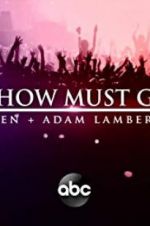 Watch The Show Must Go On: The Queen + Adam Lambert Story Megashare8