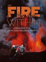 Watch The Fire Within: A Requiem for Katia and Maurice Krafft Megashare8