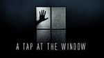 Watch A Tap At The Window Megashare8