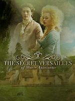 Watch Le Versailles secret de Marie-Antoinette Megashare8