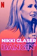Watch Nikki Glaser: Bangin\' Megashare8