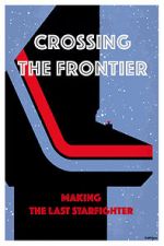 Watch Crossing the Frontier: Making \'The Last Starfighter\' Megashare8