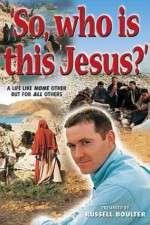 Watch So, Who Is This Jesus? Megashare8