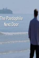 Watch The Paedophile Next Door Megashare8