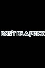 Watch Don't Be a Prick Megashare8