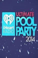 Watch iHeartRadio Ultimate Pool Party Megashare8