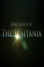 Watch Dark Secrets Of The Lusitania Megashare8