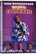 Watch John Witherspoon You Got to Coordinate Megashare8