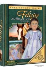 Watch Felicity An American Girl Adventure Megashare8