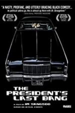 Watch The President\'s Last Bang Megashare8