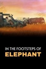 Watch In the Footsteps of Elephant Megashare8