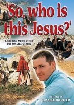 Watch So, Who Is This Jesus? Megashare8