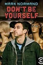 Watch Amy Schumer Presents Mark Normand: Don\'t Be Yourself Megashare8