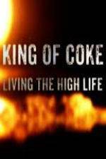 Watch King Of Coke: Living The High Life Megashare8