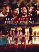 Watch Love Beat the Hell Outta Me Megashare8