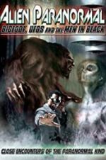 Watch Alien Paranormal: Bigfoot, UFOs and the Men in Black Megashare8