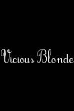 Watch Vicious Blonde Megashare8