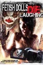 Watch Fetish Dolls Die Laughing Megashare8