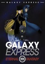 Watch The Galaxy Express 999: The Eternal Fantasy Megashare8