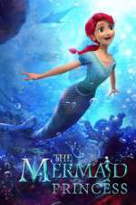 Watch The Mermaid Princess Megashare8