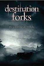 Watch Destination Forks The Real World of Twilight Megashare8