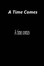 Watch A Time Comes Megashare8